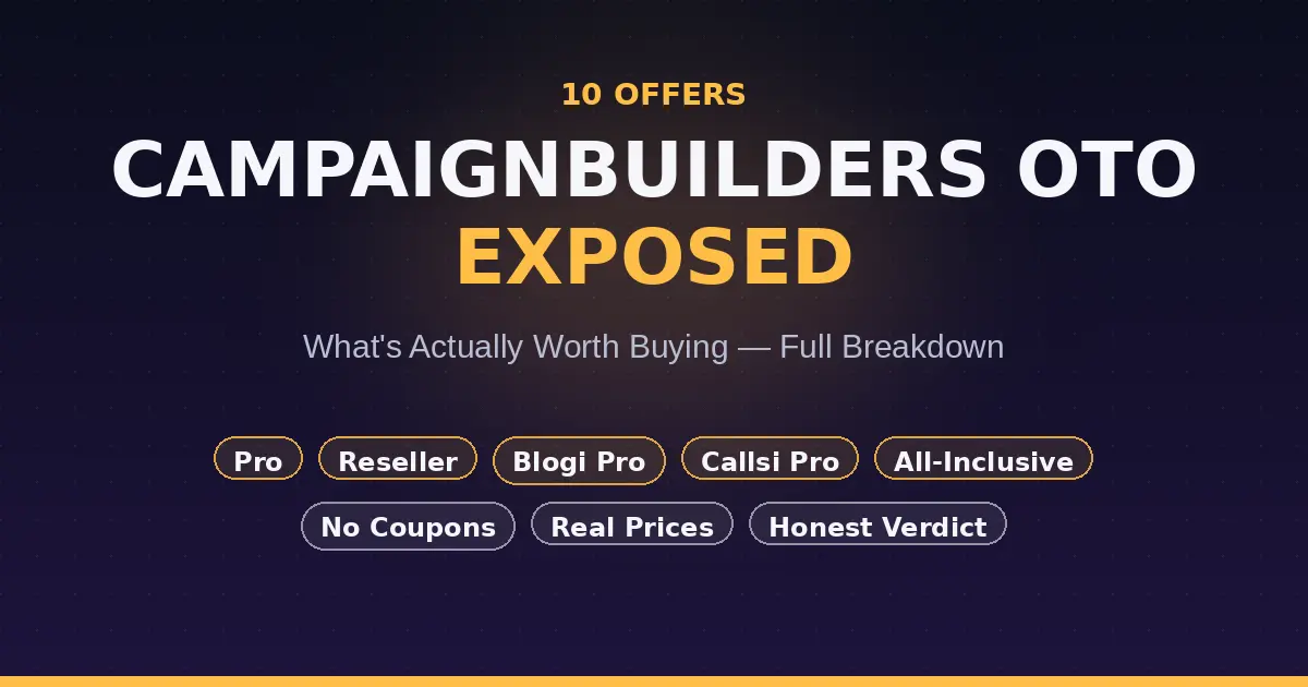 CampaignBuilders OTO exposed — all 10 offers explained: Pro, Reseller, Blogi Pro, Callsi Pro, All-Inclusive